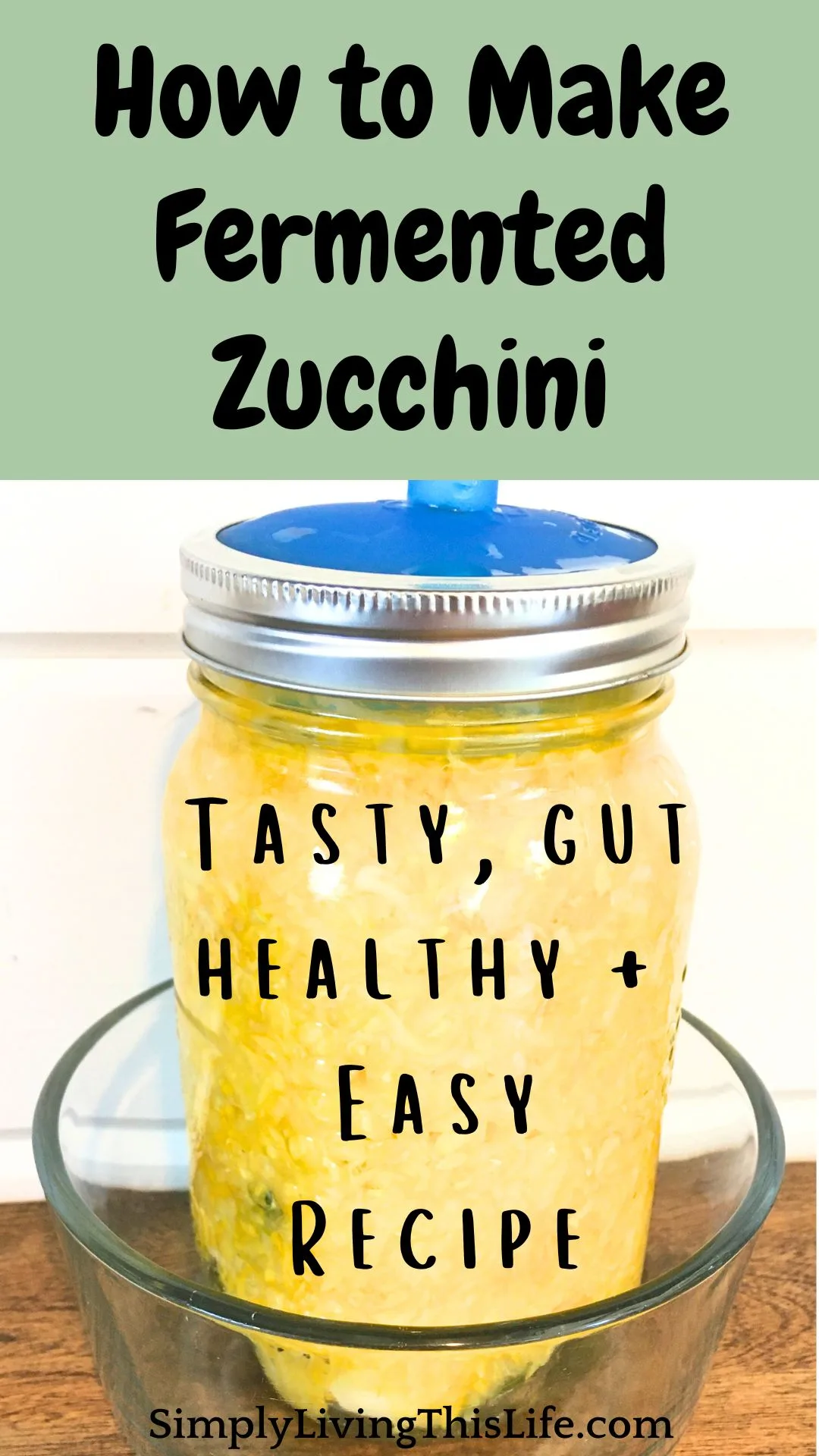 text overlaying image of grated zucchini ferment in mason jar with blue fermenting lid on wooden counter
