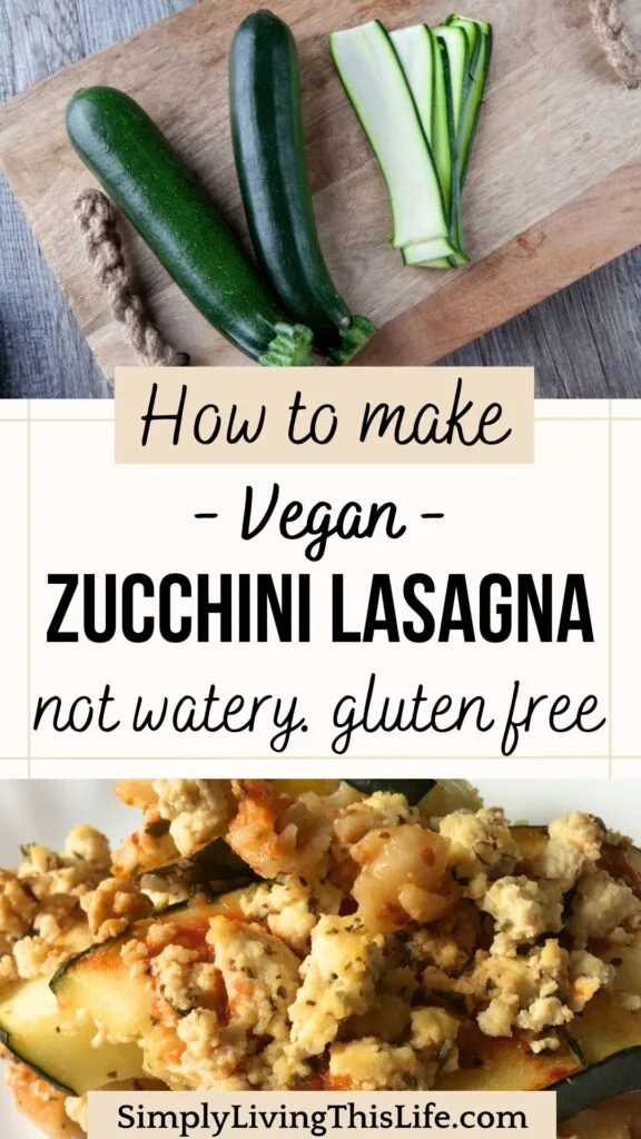 text in between image of a close up of a piece of vegan zucchini lasagna and zucchini "noodles" with zucchini whole on a wooden cutting board