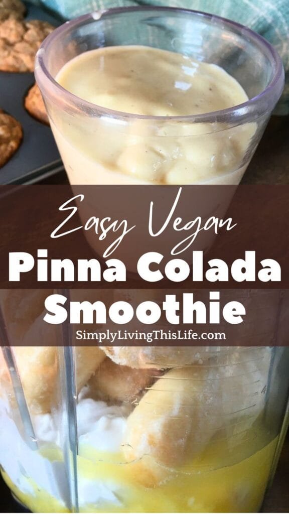 To images with text in between. Top image of pinna colada smoothie in clear cup with muffins, wooden cutting board and tea towel in background. Bottom image of bananas, coconut and pineapple in blender.